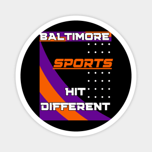 BALTIMORE SPORTS HIT DIFFERENT DESIGN Magnet